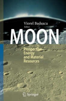 Moon : Prospective Energy and Material Resources, Hardback Book Moon : Prospective Energy and Material Resources, Hardback Book