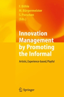 Innovation Management by Promoting the Informal : Artistic, Experience-based, Playful