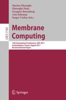 Membrane Computing : 12th International Conference, CMC 2011, Fontainebleau, France, August 23-26, 2011, Revised Selected Papers