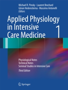 Applied Physiology in Intensive Care Medicine 1 : Physiological Notes - Technical Notes - Seminal Studies in Intensive Care, Hardback Book Applied Physiology in Intensive Care Medicine 1 : Physiological Notes - Technical Notes - Seminal Studies in Intensive Care, Hardback Book