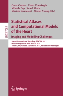 Statistical Atlases and Computational Models of the Heart: Imaging and Modelling Challenges : Second International Workshop, STACOM 2011, Held in Conjunction with MICCAI 2011, Toronto, Canada, Septemb