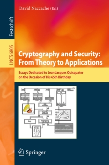 Cryptography and Security: From Theory to Applications : Essays Dedicated to Jean-Jacques Quisquater on the Occasion of His 65th Birthday