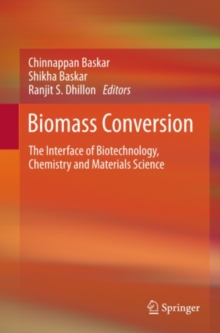 Biomass Conversion : The Interface of Biotechnology, Chemistry and Materials Science