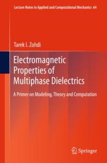 Electromagnetic Properties of Multiphase Dielectrics : A Primer on Modeling, Theory and Computation