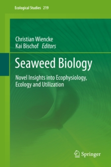 Seaweed Biology : Novel Insights into Ecophysiology, Ecology and Utilization