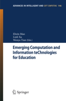 Emerging Computation and Information teChnologies for Education : Proceeding of 2012 International Conference on Emerging Computation and Information teChnologies for Education (ECICE 2012)