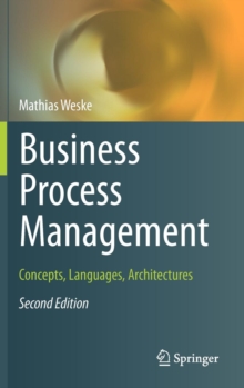 Business Process Management : Concepts, Languages, Architectures, Hardback Book Business Process Management : Concepts, Languages, Architectures, Hardback Book
