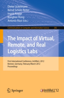 The Impact of Virtual, Remote and Real Logistics Labs : First International Conference, ImViReLL 2012, Bremen, Germany, Februar 28-March 1, 2012. Proceedings