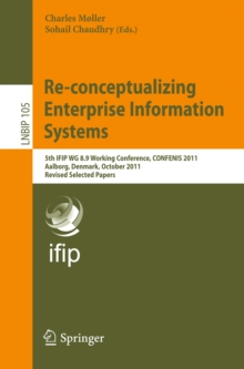 Re-conceptualizing Enterprise Information Systems : 5th IFIP WG 8.9 Working Conference, CONFENIS 2011, Aalborg, Denmark, October 16-18, 2011, Revised Selected Papers