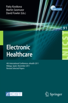 Electronic Healthcare : 4th International Conference, eHealth 2011, Malaga, Spain, November 21-23, 2011, Revised Selected Papers