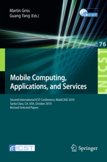 Mobile Computing, Applications, and Services : Second International ICST Conference, MOBICASE 2010, Santa Clara, CA, USA, October 25-28, 2010, Revised Selected Papers