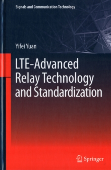 LTE-advanced Relay Technology and Standardization, Hardback Book LTE-advanced Relay Technology and Standardization, Hardback Book