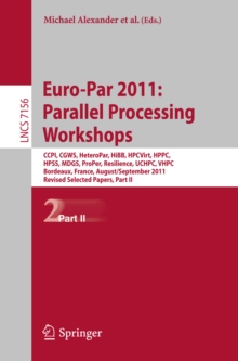 Euro-Par 2011: Parallel Processing Workshops : CCPI, CGWS, HeteroPar, HiBB, HPCVirt, HPPC, HPSS, MDGS, ProPer, Resilience, UCHPC, VHPC, Bordeaux, France, August 29 -- September 2, 2011, Revised Select