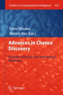 Advances in Chance Discovery : Extended Selection from International Workshops