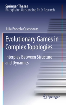 Evolutionary Games in Complex Topologies : Interplay Between Structure and Dynamics