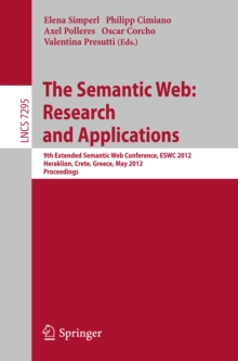 The Semantic Web: Research and Applications : 9th Extended Semantic Web Conference, ESWC 2012, Heraklion, Crete, Greece, May 27-31, 2012, Proceedings