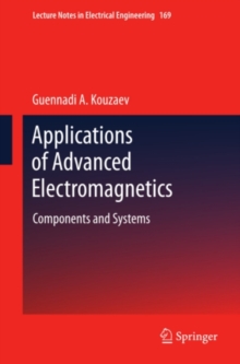 Applications of Advanced Electromagnetics : Components and Systems