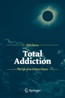 Total Addiction : The Life of an Eclipse Chaser