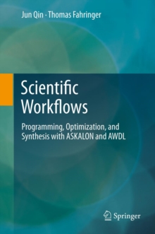 Scientific Workflows : Programming, Optimization, and Synthesis with ASKALON and AWDL