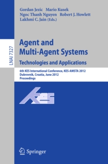 Agent and Multi-Agent Systems: Technologies and Applications : 6th KES International Conference, KES-AMSTA 2012, Dubrovnik, Croatia, June 25-27, 2012. Proceedings