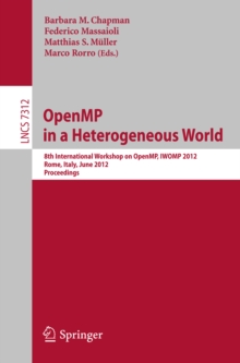 OpenMP in a Heterogeneous World : 8th International Workshop on OpenMP, IWOMP 2012, Rome, Italy, June 11-13, 2012. Proceedings