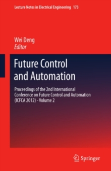 Future Control and Automation : Proceedings of the 2nd International Conference on Future Control and Automation (ICFCA 2012) - Volume 2