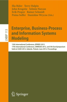 Enterprise, Business-Process and Information Systems Modeling : 13th International Conference, BPMDS 2012, 17th International Conference, EMMSAD 2012, and 5th EuroSymposium, held at CAiSE 2012, Gdansk