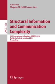 Structural Information and Communication Complexity : 19th International Colloquium, SIROCCO 2012, Reykjavik, Iceland, June 30 - July 2, 2012, Revised Selected Papers