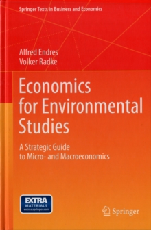 Economics for Environmental Studies : A Strategic Guide to Micro- and Macroeconomics, Hardback Book Economics for Environmental Studies : A Strategic Guide to Micro- and Macroeconomics, Hardback Book
