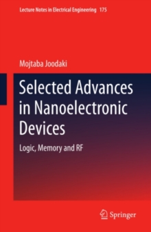 Selected Advances in Nanoelectronic Devices : Logic, Memory and RF