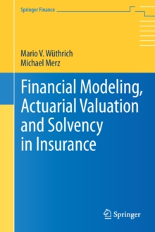 Financial Modeling, Actuarial Valuation and Solvency in Insurance, Hardback Book Financial Modeling, Actuarial Valuation and Solvency in Insurance, Hardback Book