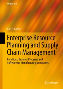 Enterprise Resource Planning and Supply Chain Management : Functions, Business Processes and Software for Manufacturing Companies