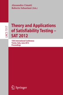 Theory and Applications of Satisfiability Testing -- SAT 2012 : 15th International Conference, Trento, Italy, June 17-20, 2012, Proceedings