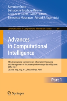 Advances in Computational Intelligence, Part I : 14th International Conference on Information Processing and Management of Uncertainty in Knowledge-Based Systems, IPMU 2012, Catania, Italy, July 9 - 1