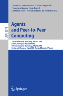 Agents and Peer-to-Peer Computing : 7th International Workshop, AP2PC 2008, Estoril, Portugal, May 13, 2008 and 8th International Workshop, AP2PC 2009, Budapest, Hungary, May 11, 2009. Revised Selecte