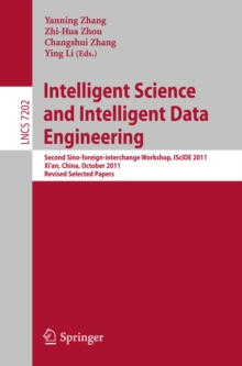 Intelligent Science and Intelligent Data Engineering : Second Sino-foreign-interchange Workshop, IScIDE 2011, Xi'an, China, October 23-25, 2011, Revised Selected Papers