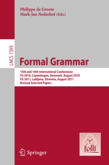 Formal Grammar : 15th and 16th International Conference on Formal GrammarFG 2010 Copenhagen, Denmark, August 2010FG 2011 Lubljana, Slovenia, August 2011