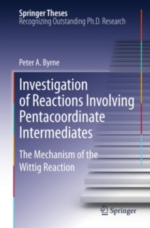 Investigation of Reactions Involving Pentacoordinate Intermediates : The Mechanism of the Wittig Reaction