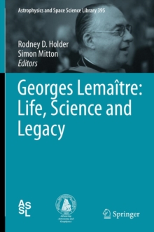 Georges Lemaitre: Life, Science and Legacy