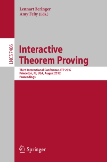 Interactive Theorem Proving : Third International Conference, ITP 2012, Princeton, NJ, USA, August 13-15, 2012. Proceedings