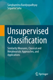 Unsupervised Classification : Similarity Measures, Classical and Metaheuristic Approaches, and Applications