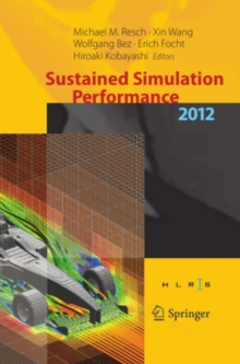 Sustained Simulation Performance 2012 : Proceedings of the joint  Workshop on High Performance Computing on Vector Systems, Stuttgart (HLRS), and Workshop on Sustained Simulation Performance, Tohoku U