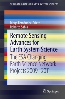 Remote Sensing Advances for Earth System Science : The ESA Changing Earth Science Network: Projects 2009-2011