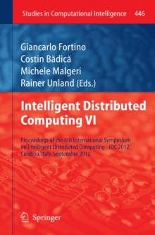 Intelligent Distributed Computing VI : Proceedings of the 6th International Symposium on Intelligent Distributed Computing - IDC 2012, Calabria, Italy, September 2012