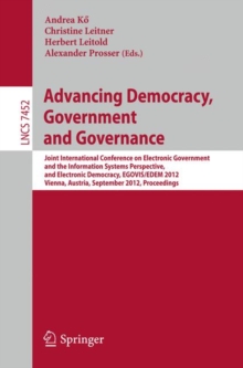 Advancing Democracy, Government and Governance : Joint International Conference on Electronic Government and the Information Systems Perspective, and Electronic Democracy, EGOVIS/EDEM 2012, Vienna, Au