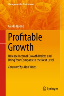 Profitable Growth : Release Internal Growth Brakes and Bring Your Company to the Next Level