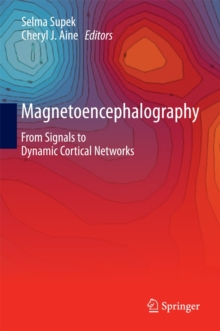 Magnetoencephalography : From Signals to Dynamic Cortical Networks, Hardback Book Magnetoencephalography : From Signals to Dynamic Cortical Networks, Hardback Book
