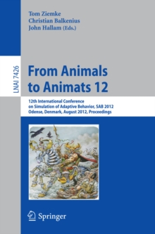 From Animals to Animats 12 : 12th International Conference on Simulation of Adaptive Behavior, SAB 2012, Odense, Denmark, August 27-30, 2012, Proceedings