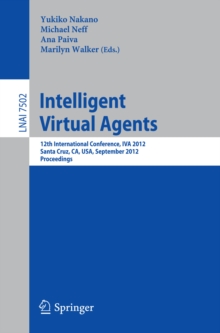 Intelligent Virtual Agents : 12th International Conference, IVA 2012, Santa Cruz, CA, USA, September, 12-14, 2012. Proceedings