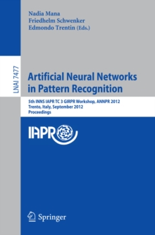 Artificial Neural Networks in Pattern Recognition : 5th INNS IAPR TC 3 GIRPR Workshop, ANNPR 2012, Trento, Italy, September 17-19, 2012, Proceedings